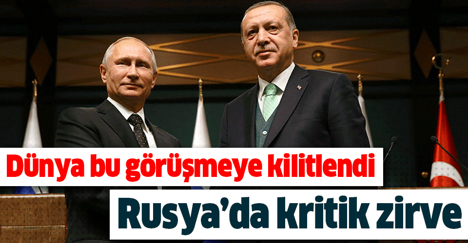 Dünya bu görüşmeye kilitlendi! Erdoğan ile Putin bir araya gelecek