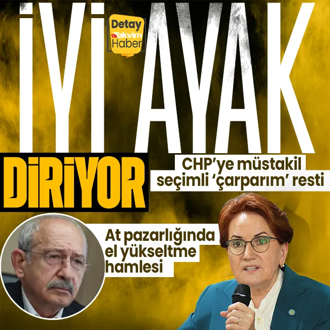 Meral Akşener ‘İYİ’ ayak diriyor! At pazarlığında el yükseltme hamlesi: CHP’ye müstakil seçimli ‘çarparım’ resti