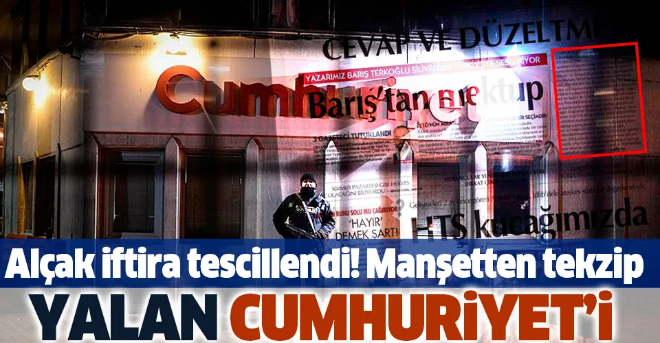 Cumhuriyet'in bir yalanı daha tescillendi! Manşetten tekzip