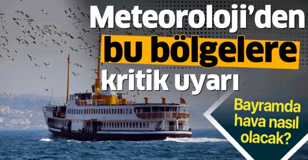 Meteoroloji'den Marmara için son dakika uyarısı! Kurban Bayramı'nda hava nasıl olacak? 10 Ağustos 2019 hava durumu