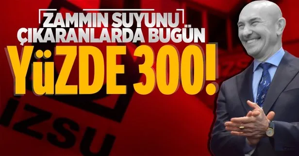 CHP’li İzmir Büyükşehir Belediyesi Başkanı Tunç Soyer’in suya yaptığı zam yüzde 300’e yaklaştı!