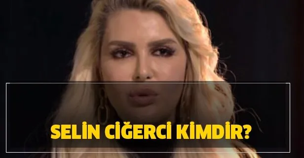 selin cigerci erkek hali nasildi selin cigerci gercek adi nedir takvim