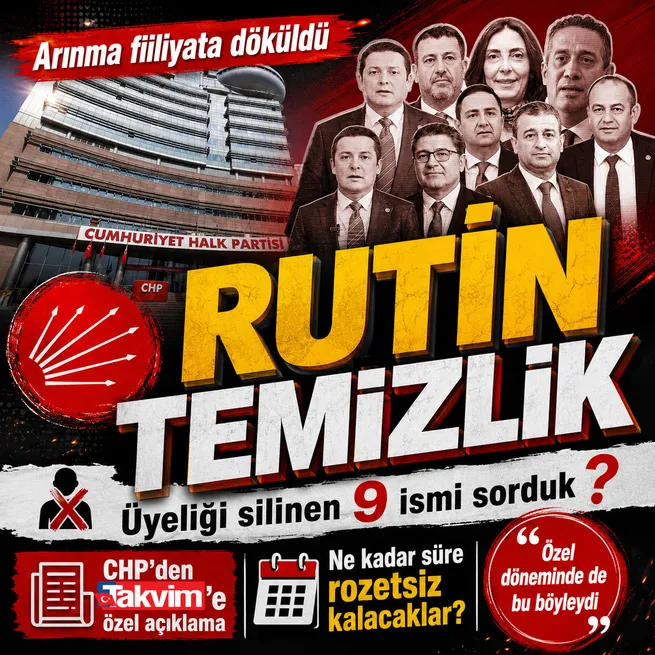 CHPdeki arınma fiiliyata döküldü! Üyeliği silinen 9 vekili sorduk: Genel Merkezden Takvim.com.trye özel açıklama