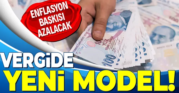 SON DAKİKA: Vergi sisteminde yeni model! Gelirde istikrar sağlanacak enflasyon baskısı azalacak