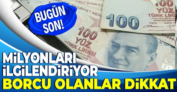 SON DAKİKA: Borcu olanlar dikkat! Yapılandırmada son gün