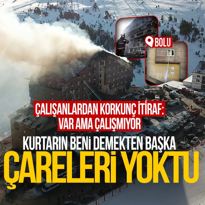 Bolu Kartalkayadaki Grand Kartal Otel yangını faciasında şok itiraf: Alarm var ama çalışmıyor