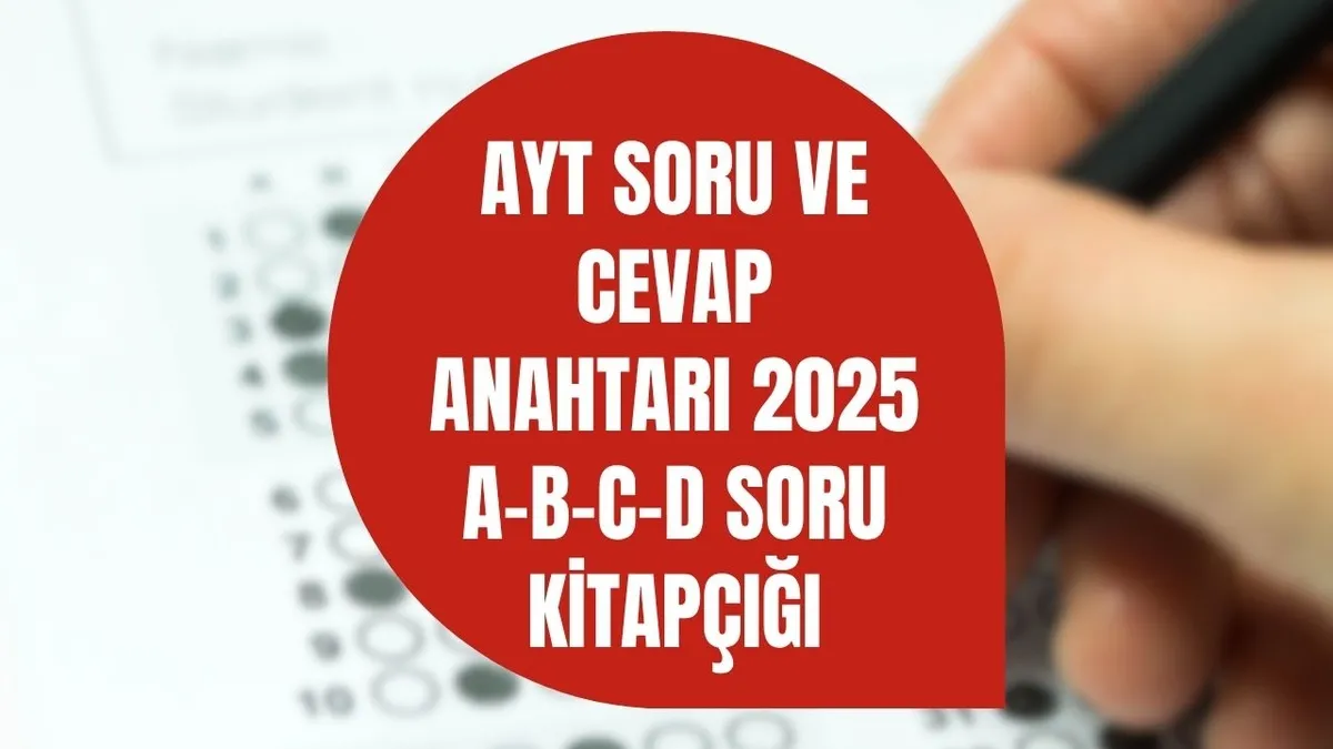 YKS 2025 CEVAP ANAHTARI: AYT A-B-C-D Sözel-Sayısal soru kitapçığı çözümleri PDF indir! Edebiyat, Coğrafya, Matematik...