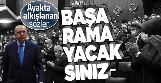 SON DAKİKA: Başkan Recep Tayyip Erdoğan’ın ayakta alkışlanan sözleri: Başaramayacaksınız