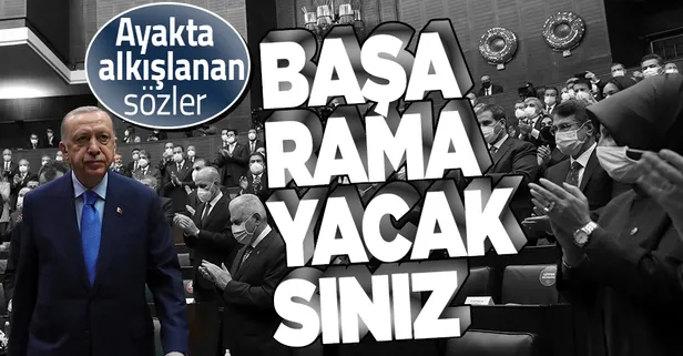 SON DAKİKA: Başkan Recep Tayyip Erdoğan'ın ayakta alkışlanan sözleri: Başaramayacaksınız