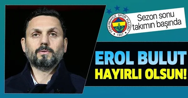 Fenerbahce Erol Bulut Ile Prensipte Anlasti Takvim