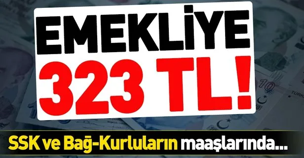 Emekliye 323 TL zam!