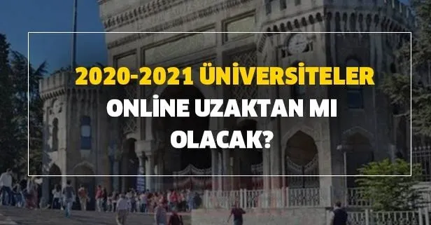 2020 2021 Egitim Doneminde Universiteler Ne Zaman Acilacak Takvim