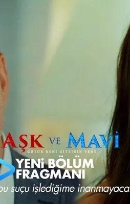 Aşk ve Mavi yeni bölümüyle 20:00'da ATV'de