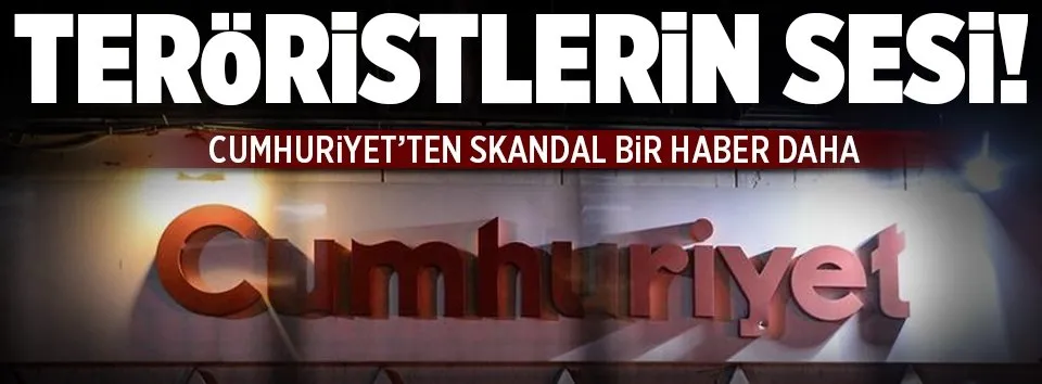 Cumhuriyet’ten skandal haber!