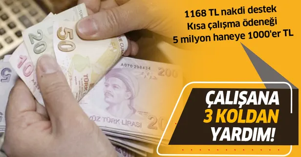 Çalışana 3 koldan yardım! 1168 TL nakdi destek, kısa çalışma ödeneği, 5 milyon haneye 1000'er TL