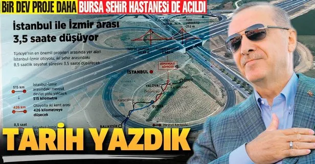 Başkan Erdoğan İstanbul-İzmir arasını 3.5 saate düşüren otoyolun açılışını yaptı: Tarih yazdık