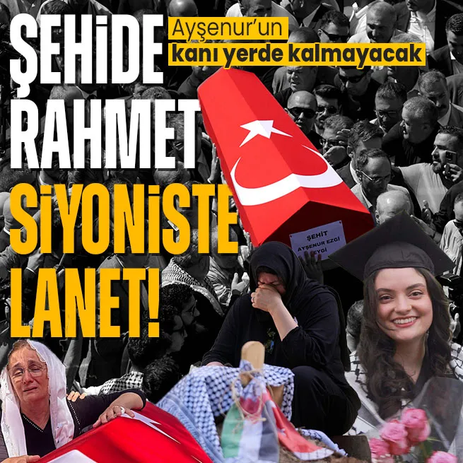 Ayşenur Ezgi Eygi son yolculuğuna uğurlandı! Vatandaşlar İsraile lanet yağdırdı: Kanı yerde kalmayacak
