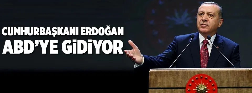 Cumhurbaşkanı Erdoğan ABD'ye gidiyor