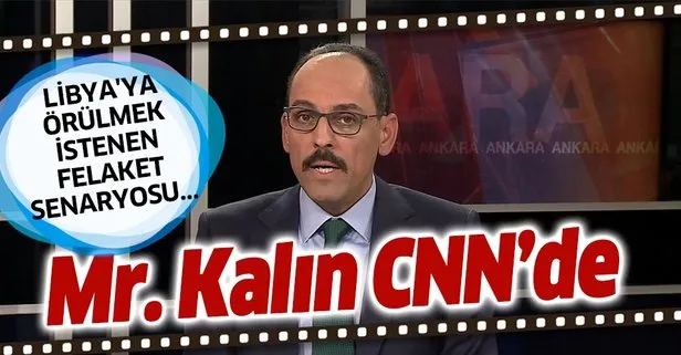 Cumhurbaşkanlığı Sözcüsü İbrahim Kalın, CNN International’da Libya’ya örülmek istenen felaket senaryosunu açıkladı