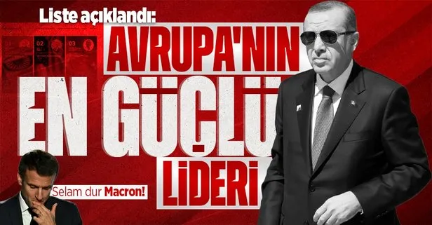 Başkan Erdoğan Avrupa’nın en güçlü siyasi lideri!