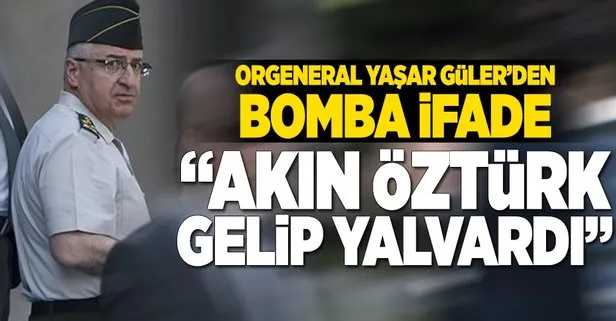 Orgeneral Güler’den bomba ifade