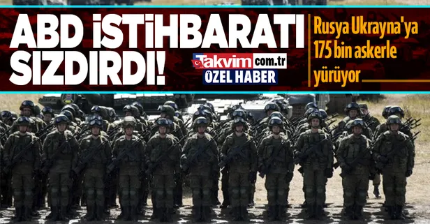 ABD istihbarat belgesi sızdırıldı! Rusya, Ukrayna sınırına yığdığı 175.000 askerle işgale hazırlanıyor