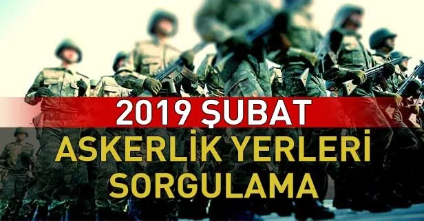 Askerlik yerleri sorgulama: 2019 Şubat 99/1 askerlik yerleri e-Devlet giriş ile sorgulama nasıl yapılır?-1