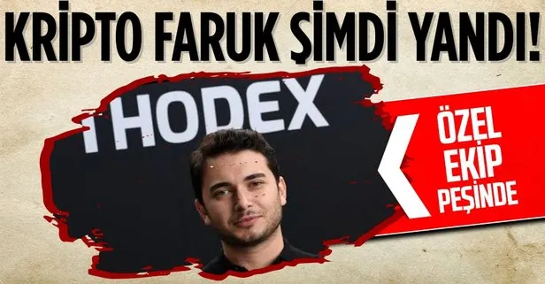 Kripto para vurgununda flaş gelişme! Thodex’in kurucusu Faruk Fatih Özer’in yakalanması için 4 ülkeye özel ekip gönderilecek