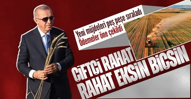 Çiftçiye yeni müjdeler! Başkan Erdoğan tek tek sıraladı
