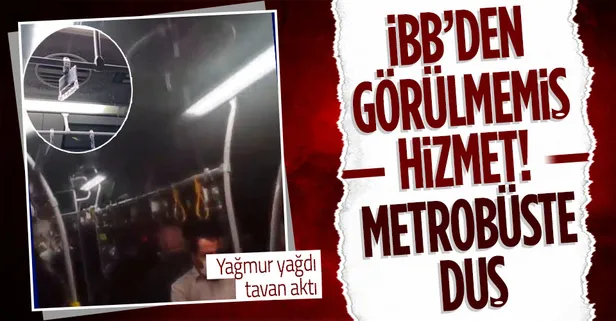 İstanbul'da yağmur sonrası metrobüsün tavanı aktı!