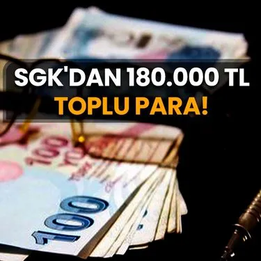 SGK’dan 180.000 TL toplu para veriliyor! Açıklama yapıldı, başvuranlara peşin ödeme!