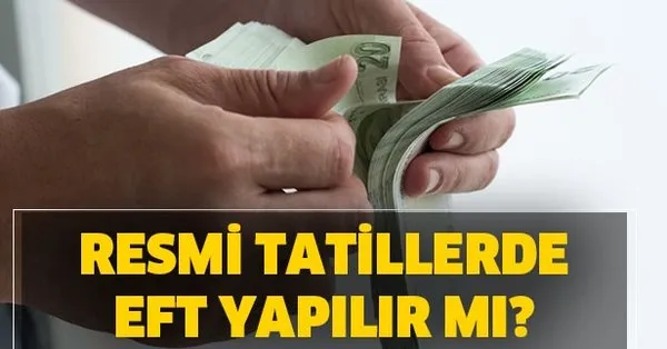 Resmi Tatillerde Eft Yapilir Mi Eft Ne Zaman Hesaba Gecer