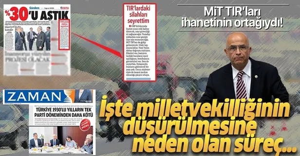 İşte CHP’li Enis Berberoğlu’nun milletvekilliğinin düşürülmesine neden olan süreç! MİT TIR’ları ihanetine...