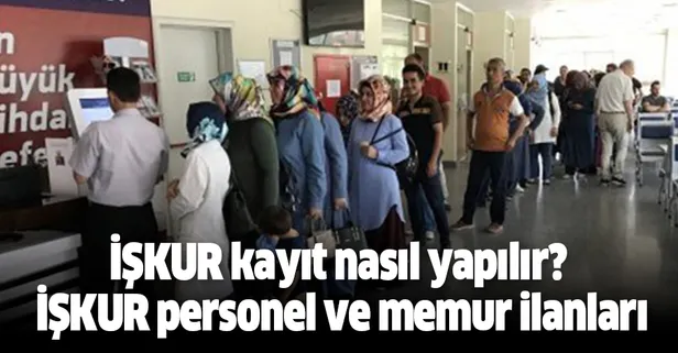 Güncel yeni İŞKUR personel ve memur ilanları! İŞKUR kayıt nasıl yapılır?