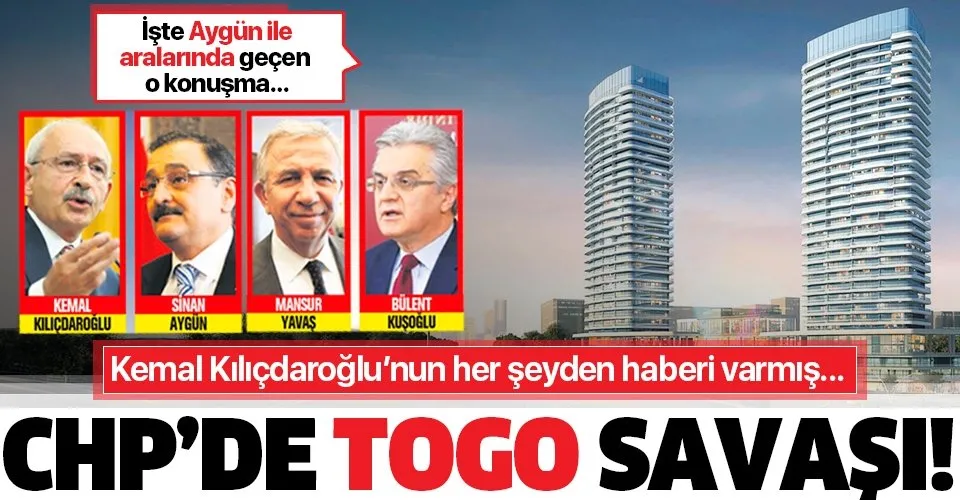CHP'de 'Togo' savaşı! Kemal Kılıçdaroğlu her şeyden haberdarmış...