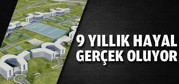 9 yıllık hayal gerçek oluyor