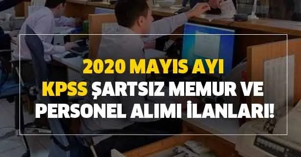 2020 Mayıs ayı KPSS şartsız memur ve personel alımı ilanları yayımlandı!