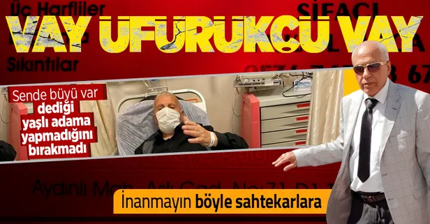 'Sende büyü var' dedi yaşlı adama yapmadığını bırakmadı! 'Üfürükçü Mikail' çiğköfteci çıktı...