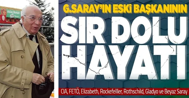 SON DAKİKA: Selahattin Beyazıt kimdir? Galatasaray’ın eski başkanın gizli yaşamı: Türkiye’de Gladyo’nun baronu