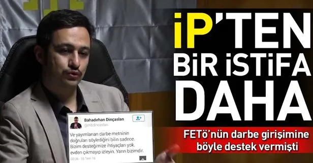 FETÖ’nün alçak darbe girişimine destek veren İYİ Parti’li istifa etti!