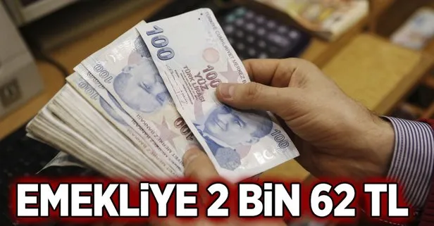 Emekliye 2 bin 62 TL