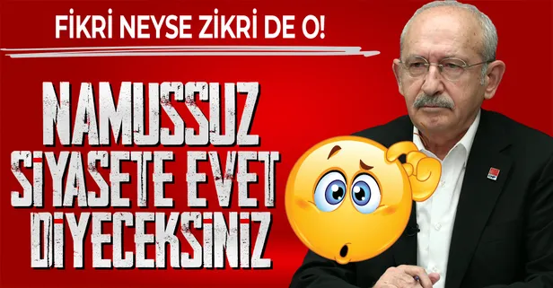 CHP Genel Başkanı Kemal Kılıçdaroğlu'ndan çok konuşulacak gaf: Namussuz siyasete evet diyeceksiniz