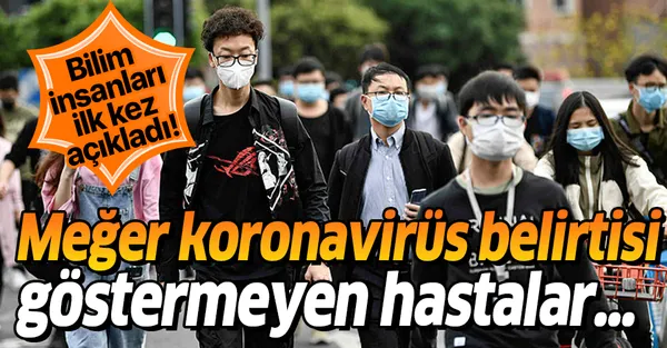 Bilim insanları ilk kez açıkladı! Meğer koronavirüs belirtisi göstermeyen hastalar...-1