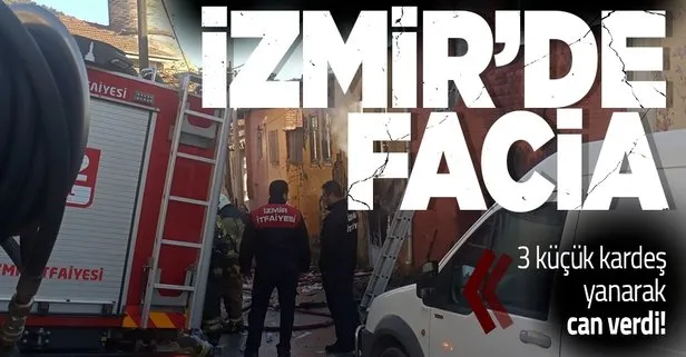 SON DAKİKA: İzmir’de facia 3 çocuk yanarak can verdi