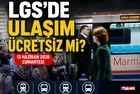 LGS günü ulaşım bedava mı? 13 Haziran 2026 toplu taşıma ücretsiz mi?