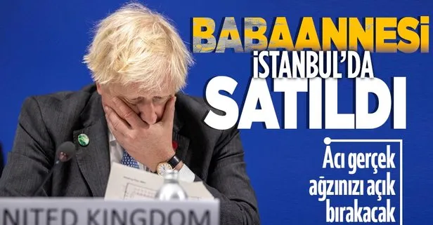 SON DAKİKA: İngiltere Başbakanı Boris Johnson hakkında acı gerçek! Babannesi İstanbul’da satıldı
