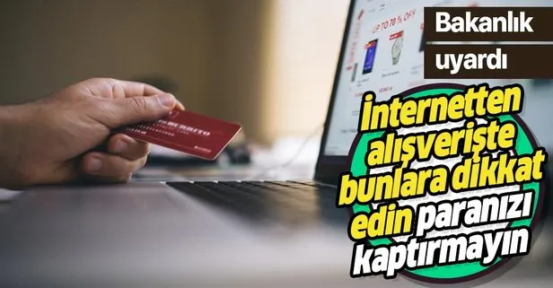 Bakanlık uyardı! İşte internetten alışverişte dikkat edilmesi gerekenler