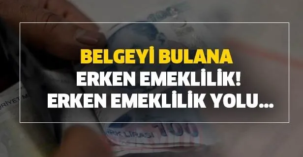 Erken emeklilik yüz binlerce kişinin hayalini süslüyor! Bu belgeyi bulana erken emeklilik!