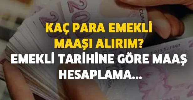 emekli tarihine gore maas hesaplama