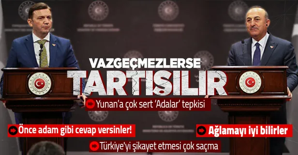 Son dakika: Dışişleri Bakanı Mevlüt Çavuşoğlu'ndan Yunanistan'a sert tepki